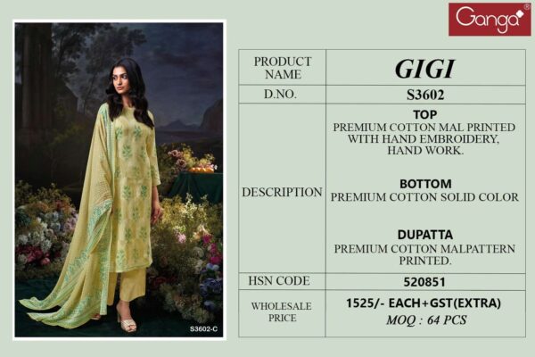 ganga - gigi 3602   ganga gigi 3602 premium cotton with embroidered casual wear suit supplier surat 7 2025 05 27 15 59 09.jpg ganga gigi 3602 premium cotton with embroidered casual wear suit supplier surat Catalogue Name : 27th May 2025 Name of Product : ganga - gigi 3602  No of Design : 4 Piece (MOQ : 1 Set) Product Rate Per Piece : ₹ 1525 / Per Piece Product Full Catalogue Rate : ₹ 6100 (GST Extra) Full Catalogue Weight : 4 KG Product Type & Size: unstitched Product Details: 
					 GANGA
Presents

GIGI 3602

TOP
PREMIUM COTTON MAL PRINTED
WITH HAND EMBROIDERY, HAND WORK.

BOTTOM
PREMIUM COTTON SOLID COLOR

DUPATTA
PREMIUM COTTON MALPATTERN PRINTED.

RATE:
1525/-