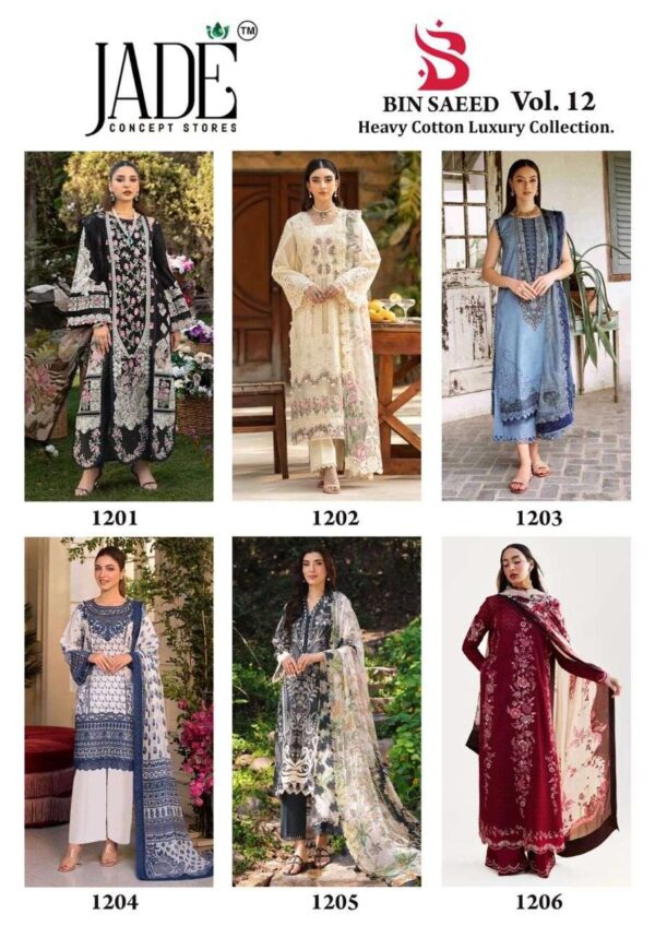 jade - bin saeed vol-12   jade bin saeed vol 12 1201 1206 series exclusive designer unstitched pakistani wear salwar kameez online surat 6 2025 05 23 12 13 14.jpg jade bin saeed vol-12 1201-1206 series exclusive designer unstitched pakistani wear salwar kameez online surat Catalogue Name : 23rd May 2025 Name of Product : jade - bin saeed vol-12  No of Design : 6 Piece (MOQ : 1 Set) Product Rate Per Piece : ₹ 395 / Per Piece Product Full Catalogue Rate : ₹ 2370 (GST Extra) Full Catalogue Weight : 6 KG Product Type & Size: unstitched Product Details: 
					 JADE CONCEPT STORE BRAND

TODAY LAUNCHING THE GREAT STYLE  THE GIRL SHOULD BE TWO THINGS CLASSY AND FABULOUS.  SEASON'S FASHION STYLE   LUXURIOUS BEAUTIFUL CONCEPT 

JADE CONCEPT STORE BIN SAEED HEAVY LUXURY VOL.12

ALHUMDULLIAH THE BEST BEAUTY GROOMING ESSENTIAL FIT NESS TRENDS, THE BEST WAYS TO PREPARE YOURSELF FOR THE SEASON STYLE     WITH BEAUTIFUL  DESIGNS STANDARD QUALITY FABRICS 

TOP PURE HEAVY LAWN COTTON  2.50 MTR

BOTTOM PURE HEAVY LAWN COTTON 2.00 MTR

DUPATTA PURE COTTON 2.25 MTR

Design 06

PRICE - 395+GST

EXCLUSIVE BAG PACKING

FABRICS USED FOR BEST QUALITY RESULTS