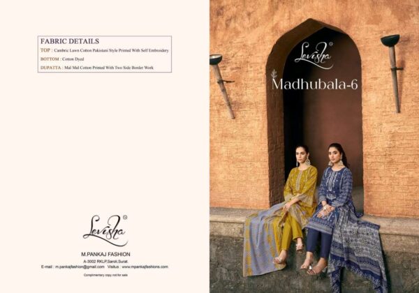 levisha - madhubala vol-6   levisha madhubala vol 6 6013 6020 series pakistani printed with self embroidered suits wholesaler surat 7 2025 05 28 12 07 36.jpg levisha madhubala vol-6 6013-6020 series pakistani printed with self embroidered suits wholesaler surat Catalogue Name : 28th May 2025 Name of Product : levisha - madhubala vol-6  No of Design : 8 Piece (MOQ : 1 Set) Product Rate Per Piece : ₹ 699 / Per Piece Product Full Catalogue Rate : ₹ 5592 (GST Extra) Full Catalogue Weight : 8 KG Product Type & Size: unstitched Product Details: 
					 Levisha® - Make in India

Launches its New Designer Suits 
               Madhubala-6

Fabric Details
Top Cemric Lawn Cotton pakistani Style Printed With Fancy Self Embroidery

Bottom: Cotton Dyed

Dupatta: Mal-Mal Cotton  Print With two Side Border Work Dup

RATE 699 + 
GST 5% 

Design 8

Delivery ready  Confirm now