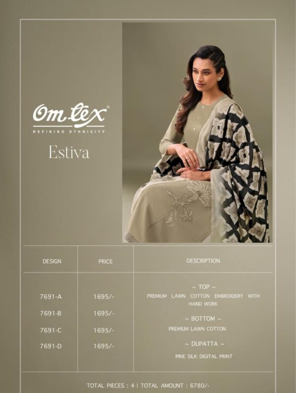 omtex estiva series 7691 lawn cotton wholesale suit  omtex estiva series 7691 lawn cotton wholesale suit, omtex estiva series 7691 lawn cotton wholesale suit surat, omtex estiva series 7691 lawn cotton wholesale suit new latest catalog, omtex estiva series 7691 lawn cotton wholesale suit wholesale surat, omtex estiva series 7691 lawn cotton wholesale suit single, omtex estiva series 7691 lawn cotton wholesale suit catalog price, omtex estiva series 7691 lawn cotton wholesale suit salwar suit, omtex estiva series 7691 lawn cotton wholesale suit dresses, omtex estiva series 7691 lawn cotton wholesale suit indian salwar suit, omtex estiva series 7691 lawn cotton wholesale suit dress material omtex estiva series 7691 lawn cotton wholesale suit 5 2025 05 02 16 46 24 
                     omtex estiva series 7691 lawn cotton wholesale suit
                     
                     
                     
                     Specification :
                     
                        
                           
						   
								Product Date:
								02-05-2025
							
                             							
								Name:
								Omtex Estiva Series 7691 Lawn Cotton Wholesale Suit
							
																					
								Cname:
								Estiva
							
														
								Brand:
								Om Tex
							
							
														
								Total Design:
								4 Pcs
							
														
														
								Per Piece Rate:
								INR 1695
							
														
														
								Full Catalog Rate:
								INR 6780								+ (5 % GST) + Shipping Charge
								
							
														
														
								Weight:
								4 Kg
							
																					
								Moq:
								Minimum 4 Pcs
							
														
														
														
								Type:
								Pakistani Salwar Kameez, Printed Salwar Kameez
							
														
							
							
														
								Fabric:
								
									Lawn Cotton								
							
																																																								
														
														
														
								Other Details:
								
	
		
			
			OMTEX
			Presents
			-
			ESTIVA

			~ TOP ~
			PREMIUM LAWN COTTON EMBROIDERY WITH
			HAND WORK
			~ BOTTOM ~
			PREMIUM LAWN COTTON
			~ DUPATTA ~
			PINE SILK DIGITAL PRINT

			RATE:
			1695/-